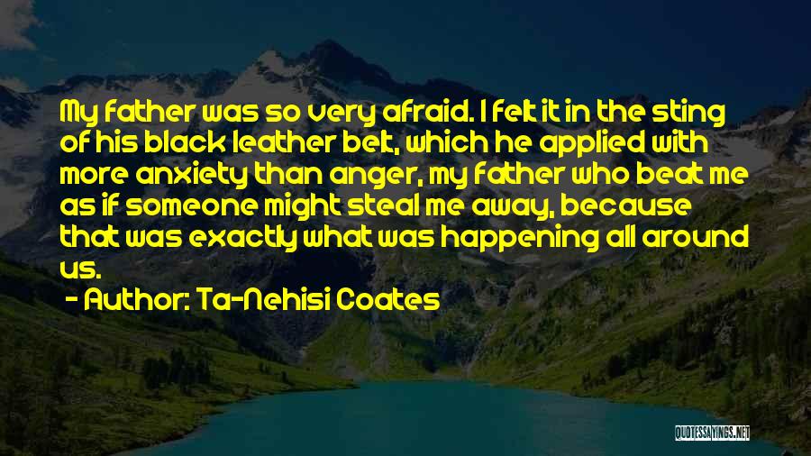 Coates Quotes By Ta-Nehisi Coates