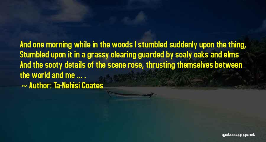 Coates Quotes By Ta-Nehisi Coates