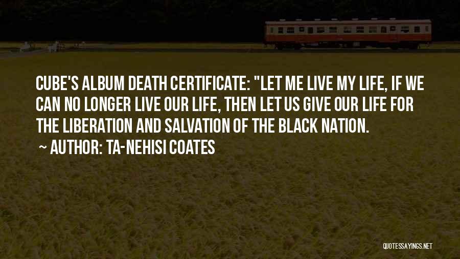 Coates Quotes By Ta-Nehisi Coates