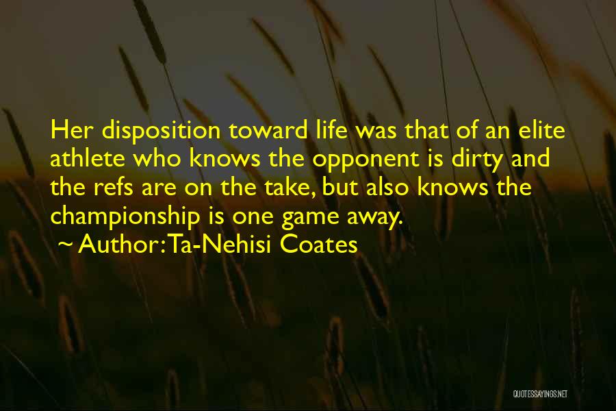 Coates Quotes By Ta-Nehisi Coates