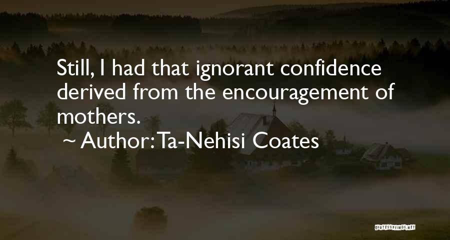 Coates Quotes By Ta-Nehisi Coates