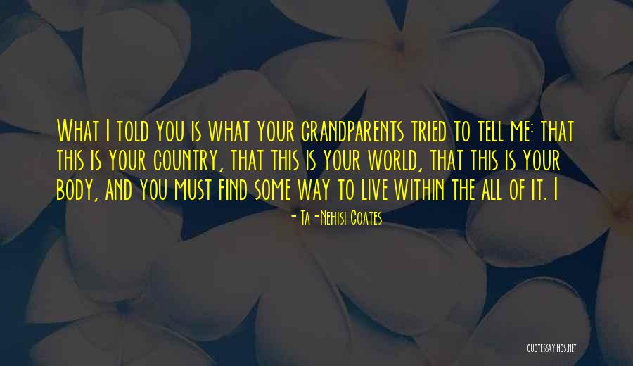 Coates Ta Nehisi Quotes By Ta-Nehisi Coates Coates Ta Nehisi Quotes By Ta-Nehisi Coates