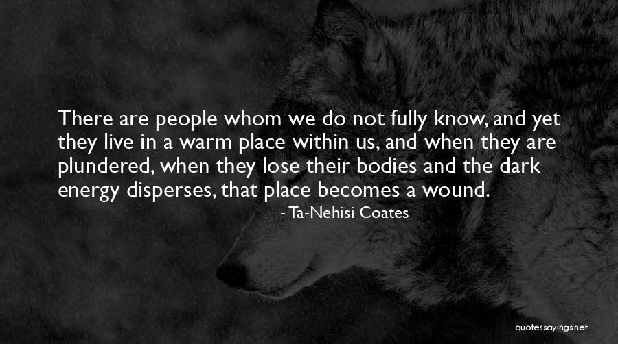 Coates Ta Nehisi Quotes By Ta-Nehisi Coates Coates Ta Nehisi Quotes By Ta-Nehisi Coates