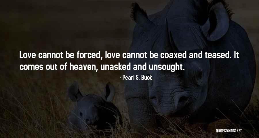 Coaxed Quotes By Pearl S. Buck Coaxed Quotes By Pearl S. Buck