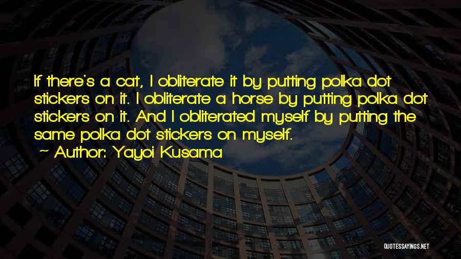 Cob Horse Quotes By Yayoi Kusama