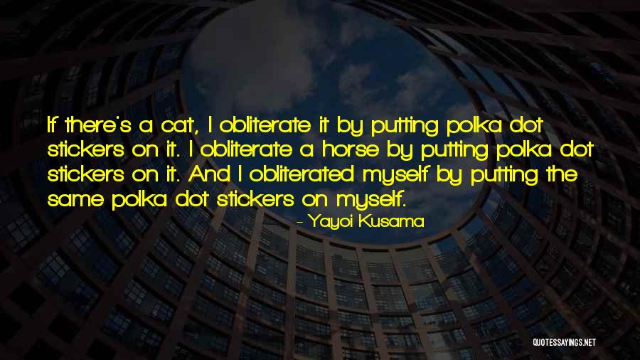 Cob Horse Quotes By Yayoi Kusama