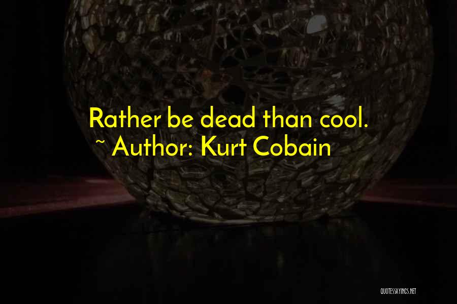 Cobain Quotes By Kurt Cobain