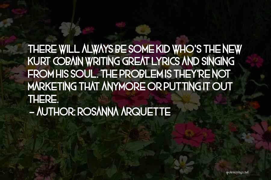 Cobain Quotes By Rosanna Arquette