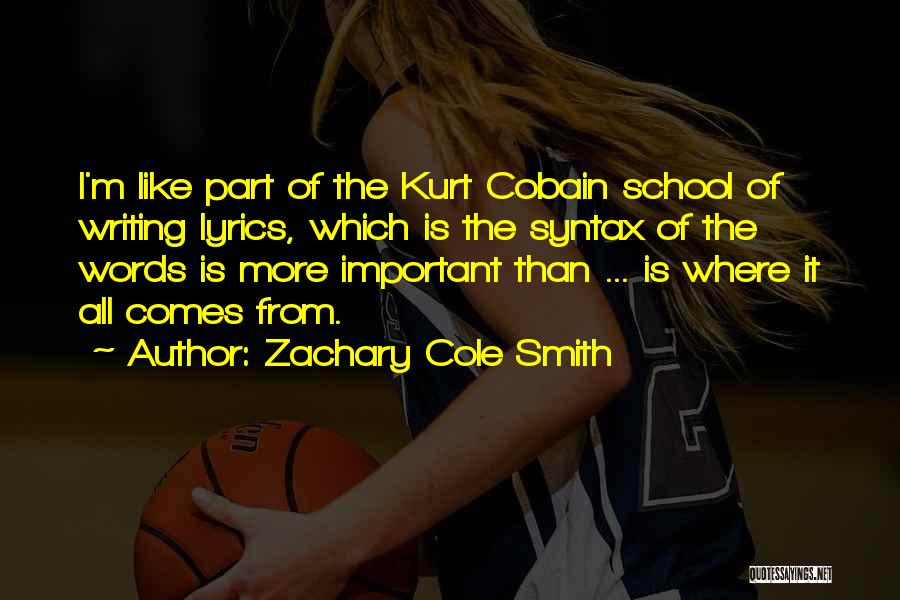 Cobain Quotes By Zachary Cole Smith