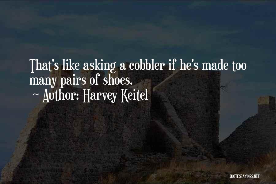 Cobbler Quotes By Harvey Keitel