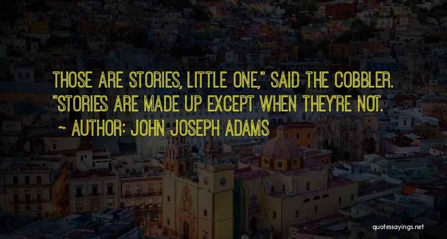 Cobbler Quotes By John Joseph Adams