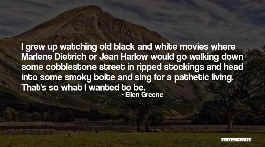 Cobblestone Street Quotes By Ellen Greene