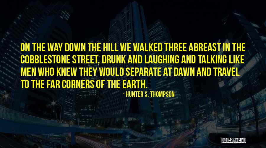 Cobblestone Street Quotes By Hunter S. Thompson