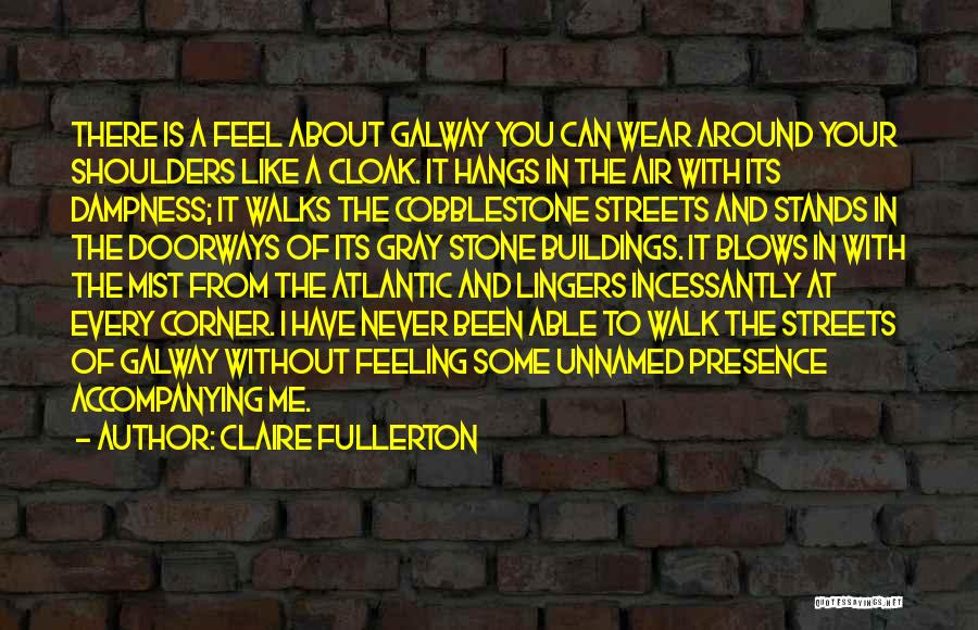 Cobblestone Streets Quotes By Claire Fullerton