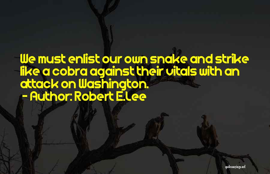 Cobra Snake Quotes By Robert E.Lee