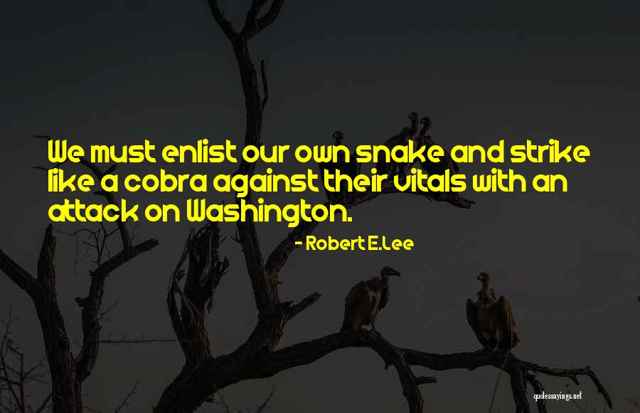 Cobra Snake Quotes By Robert E.Lee