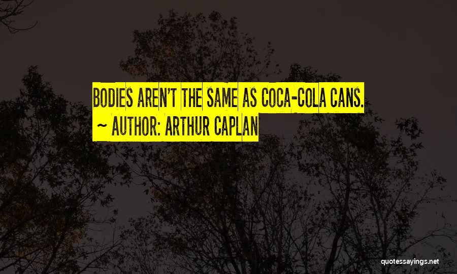 Coca Cola Quotes By Arthur Caplan