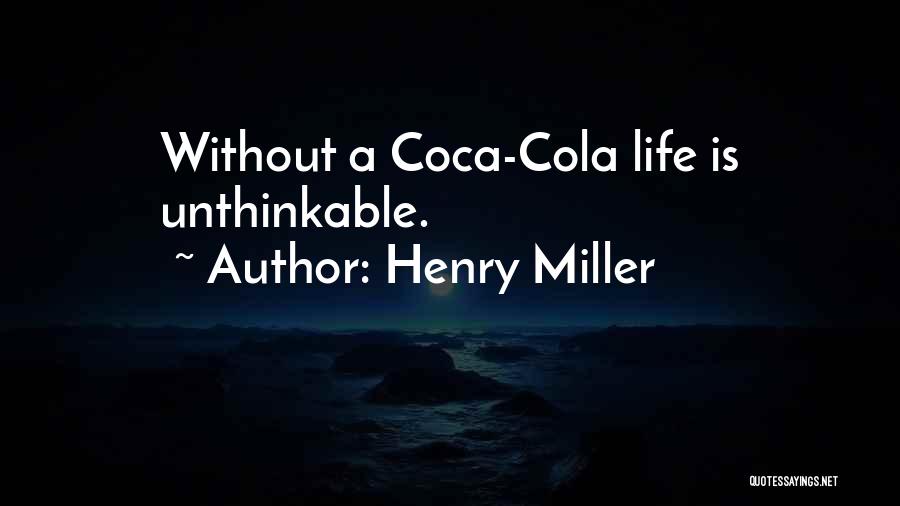 Coca Cola Quotes By Henry Miller