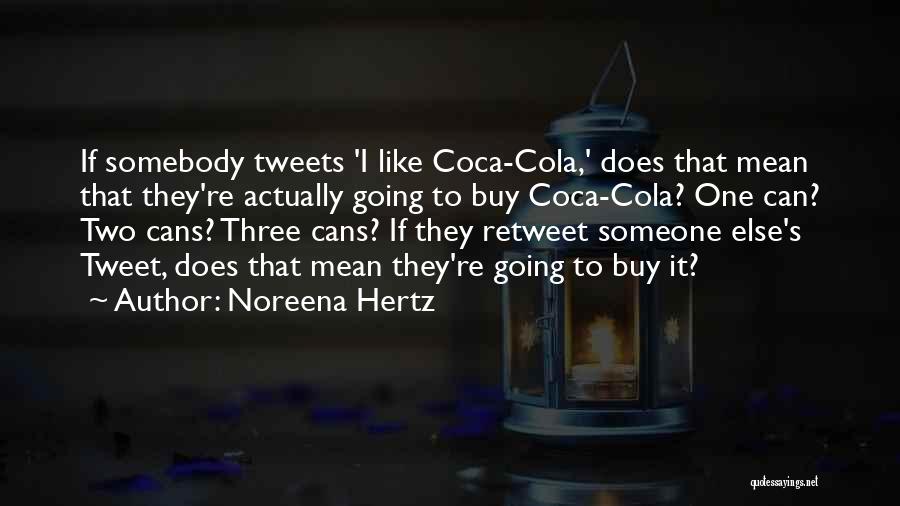 Coca Cola Quotes By Noreena Hertz