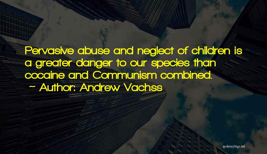 Cocaine Abuse Quotes By Andrew Vachss