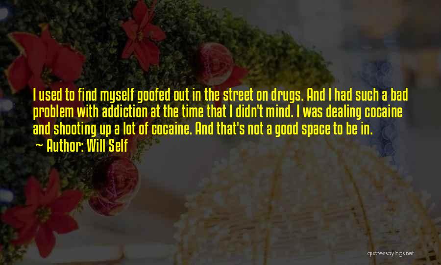 Cocaine Addiction Quotes By Will Self