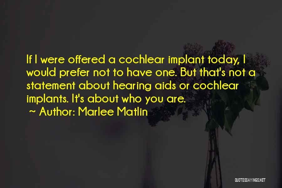 Cochlear Implant Quotes By Marlee Matlin