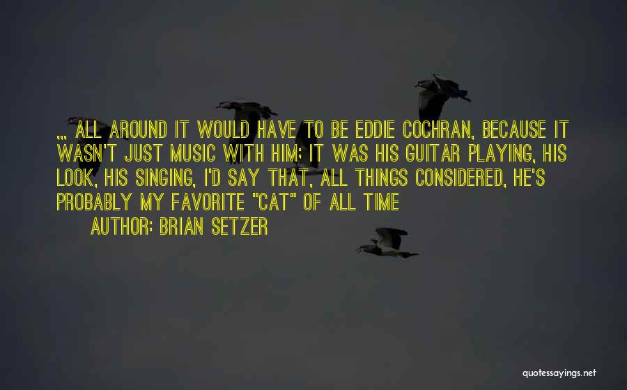 Cochran Quotes By Brian Setzer