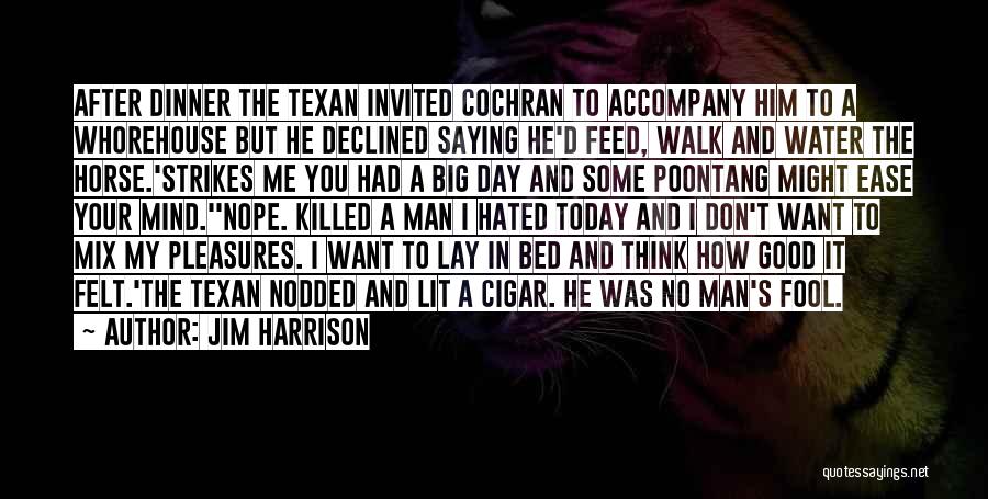 Cochran Quotes By Jim Harrison