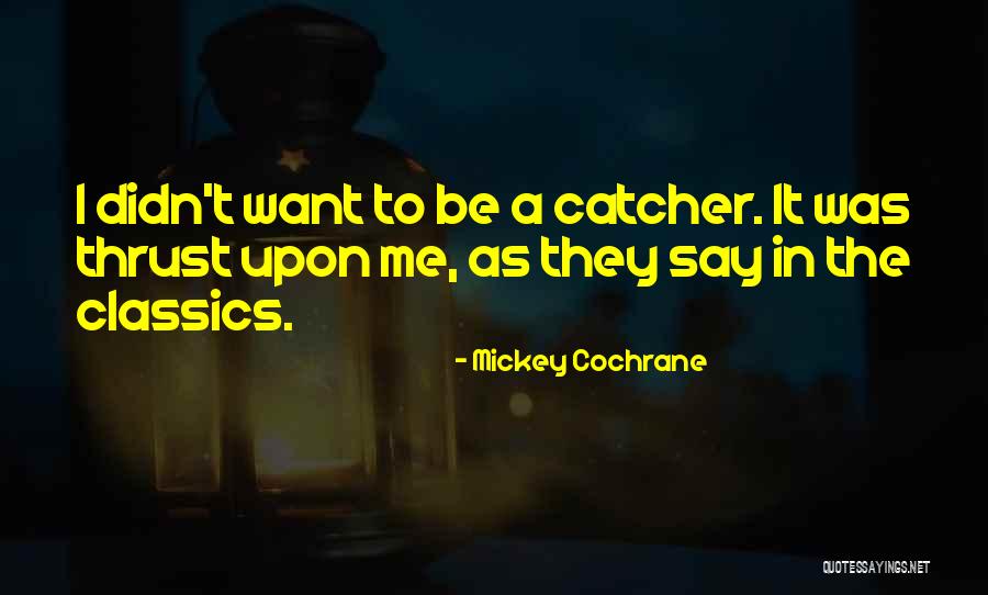 Cochrane Quotes By Mickey Cochrane