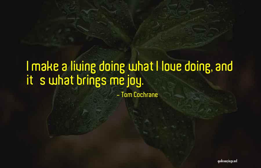 Cochrane Quotes By Tom Cochrane Cochrane Quotes By Tom Cochrane