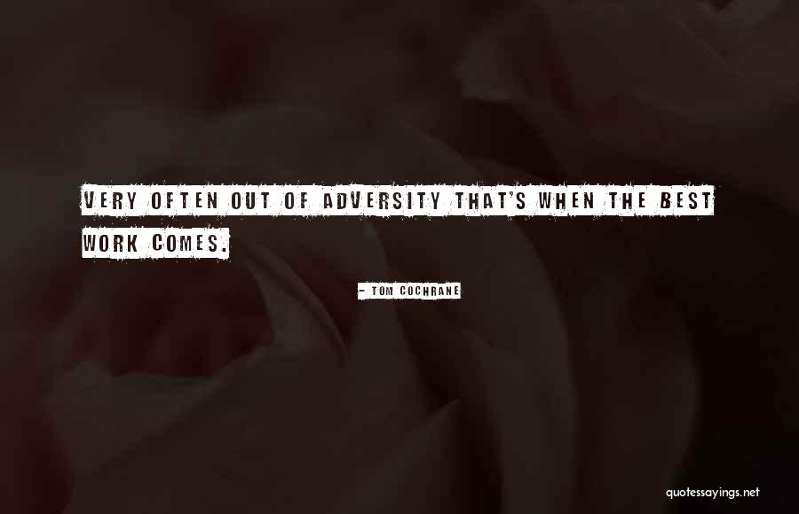 Cochrane Quotes By Tom Cochrane Cochrane Quotes By Tom Cochrane