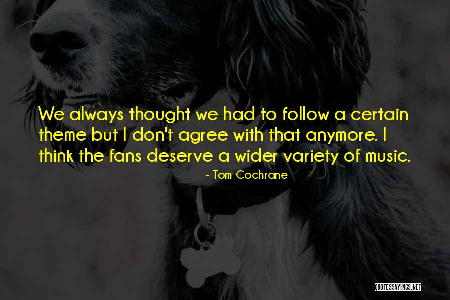 Cochrane Quotes By Tom Cochrane Cochrane Quotes By Tom Cochrane