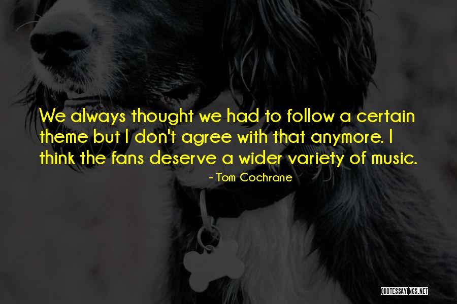 Cochrane Quotes By Tom Cochrane