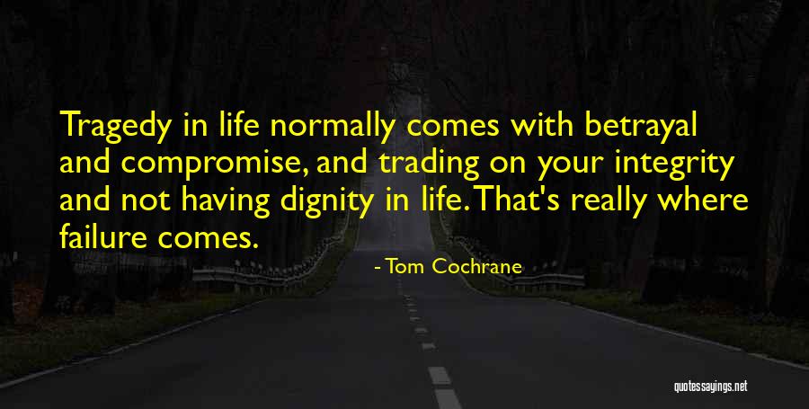 Cochrane Quotes By Tom Cochrane