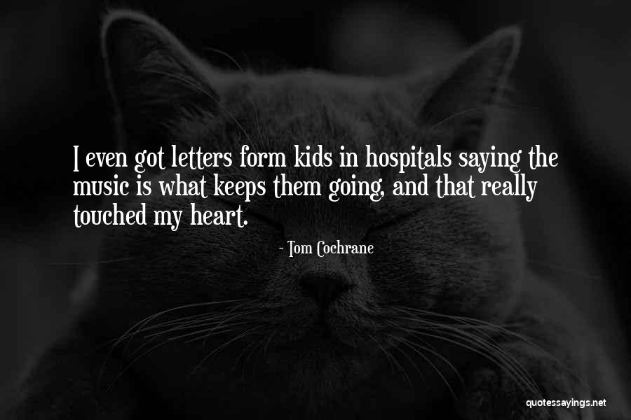 Cochrane Quotes By Tom Cochrane Cochrane Quotes By Tom Cochrane