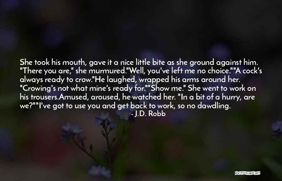 Cock Crow Quotes By J.D. Robb Cock Crow Quotes By J.D. Robb
