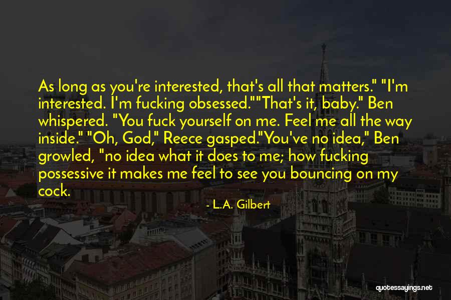 Cock Quotes By L.A. Gilbert Cock Quotes By L.A. Gilbert