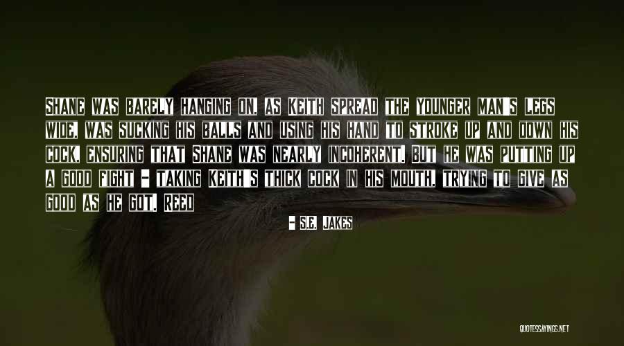 Cock Quotes By S.E. Jakes Cock Quotes By S.E. Jakes