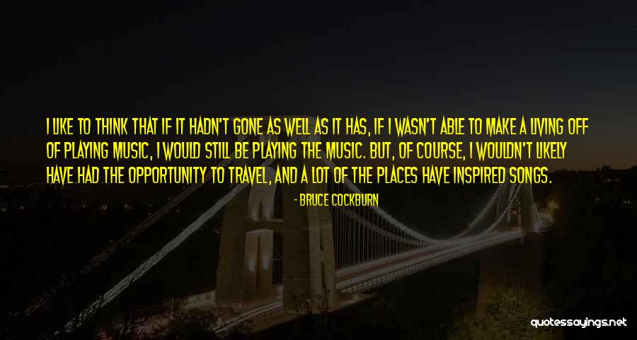 Cockburn Quotes By Bruce Cockburn Cockburn Quotes By Bruce Cockburn