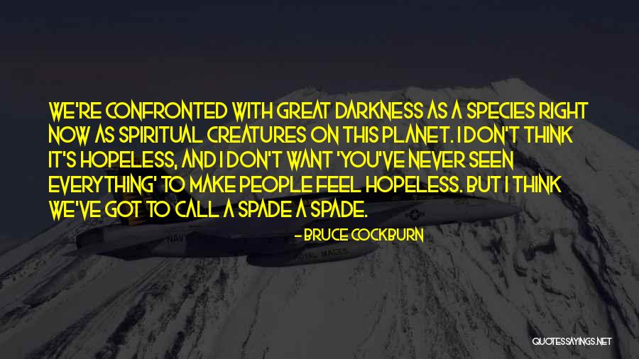 Cockburn Quotes By Bruce Cockburn Cockburn Quotes By Bruce Cockburn