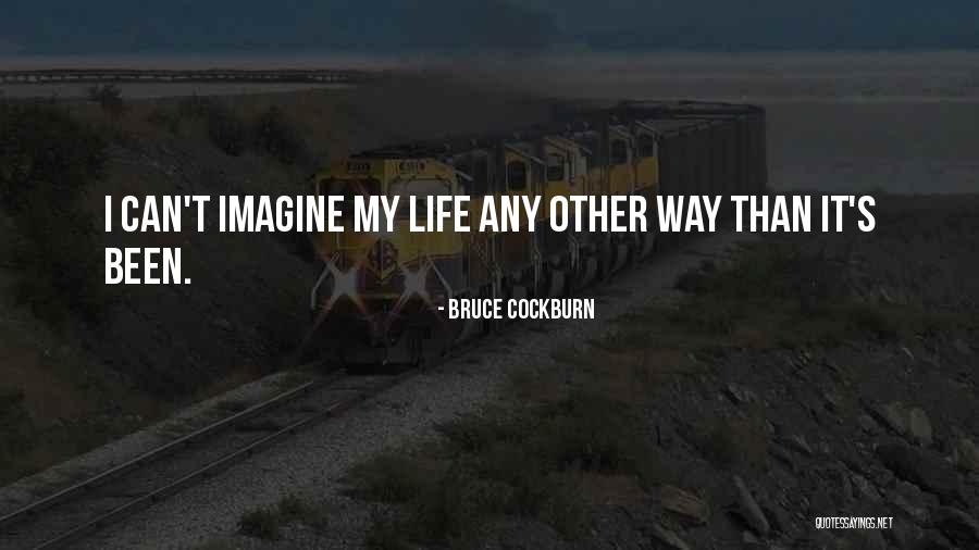 Cockburn Quotes By Bruce Cockburn Cockburn Quotes By Bruce Cockburn