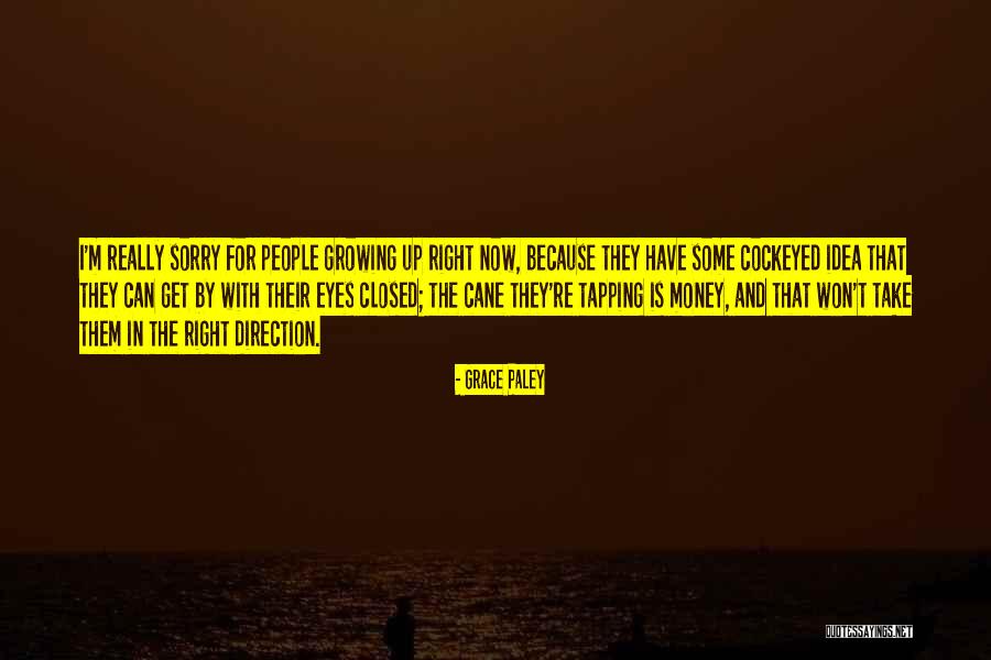 Cockeyed People Quotes By Grace Paley Cockeyed People Quotes By Grace Paley