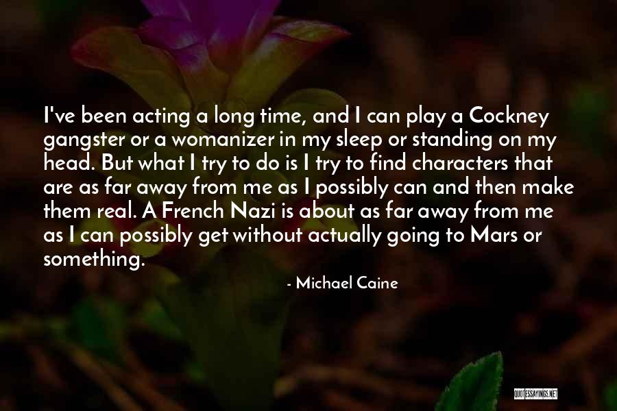 Cockney Character Quotes By Michael Caine Cockney Character Quotes By Michael Caine