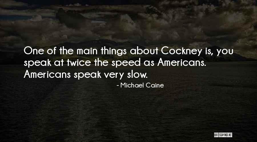 Cockney Quotes By Michael Caine Cockney Quotes By Michael Caine