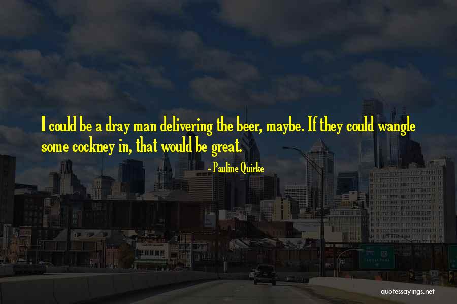 Cockney Quotes By Pauline Quirke Cockney Quotes By Pauline Quirke