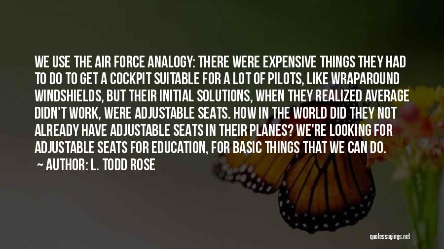 Cockpit Quotes By L. Todd Rose