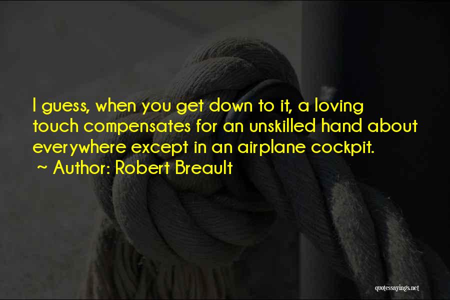 Cockpit Quotes By Robert Breault