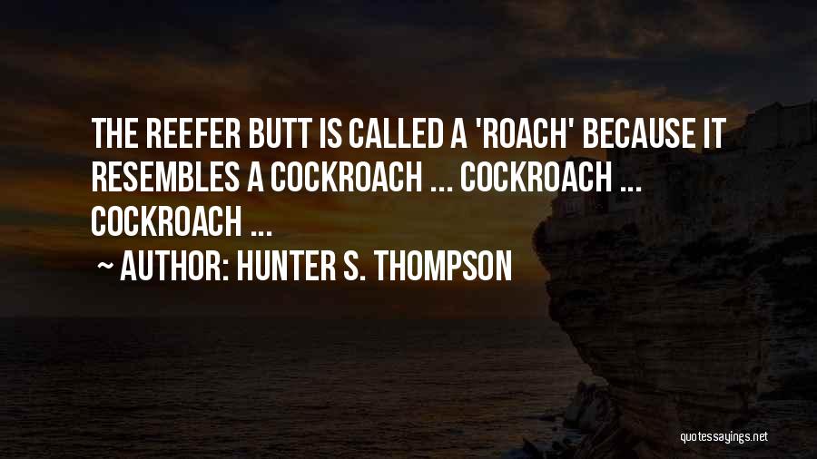 Cockroach Quotes By Hunter S. Thompson