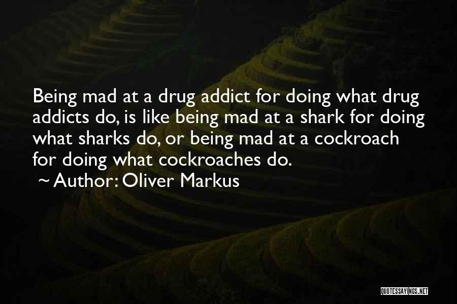 Cockroach Quotes By Oliver Markus
