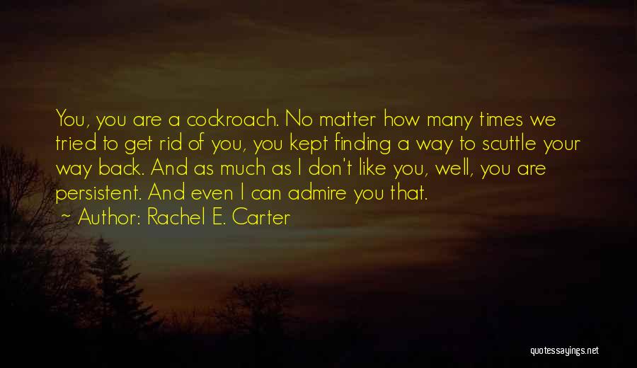 Cockroach Quotes By Rachel E. Carter